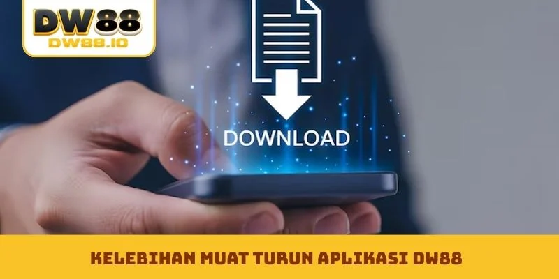 Kelebihan muat turun aplikasi DW88