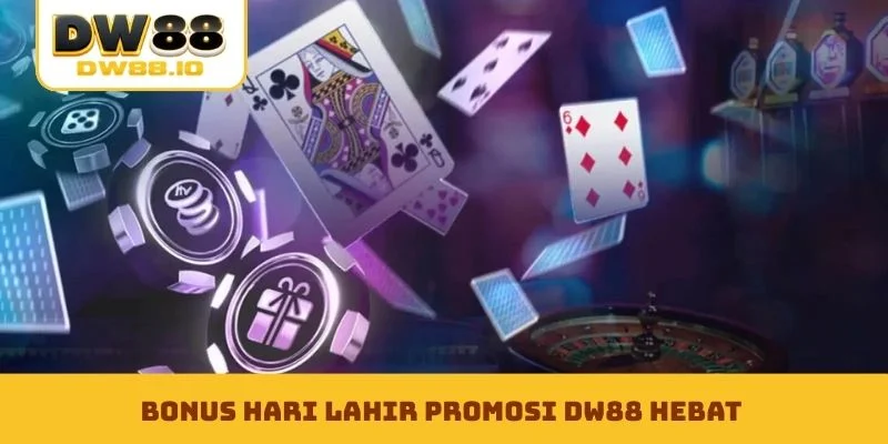 Bonus hari lahir promosi DW88 hebat
