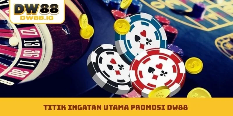 Titik ingatan utama promosi DW88