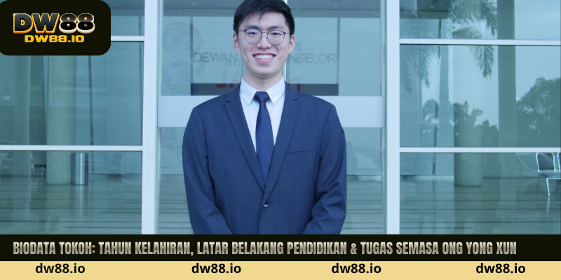 Biodata Tokoh: tahun kelahiran, latar belakang pendidikan & tugas semasa Ong Yong Xun
